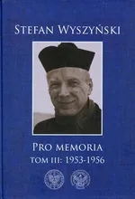 Pro memoria Tom 3 1953-1956 - Stefan Wyszyński