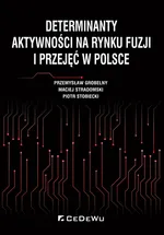 Determinanty aktywności na rynku fuzji i przejęć w Polsce - Przemysław Grobelny