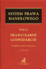 System Prawa Handlowego Tom 10 Prawo karne gospodarcze