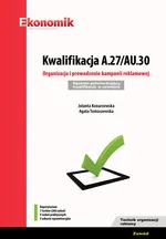 Kwalifikacja A.27/AU.30. Organizacja i prowadzenie kampanii reklamowej Egzamin potwierdzający kwali - Jolanta Konarzewska