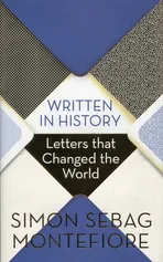 Written in History Letters that Changed the World - Montefiore Simon Sebag