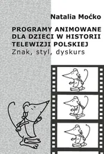 Programy animowane dla dzieci w historii Telewizji Polskiej - Natalia Moćko