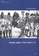 Armia saska 1763 - 1815 - Jan Snopkiewicz