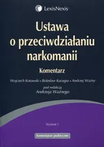 Ustawa o przeciwdziałaniu narkomanii Komentarz - Wojciech Kotowski
