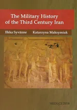 The Military History of the Third Century Iran - Katarzyna Maksymiuk