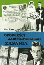 Opowieści jarosławskiego Zasania Część 1 - Jan Kuca