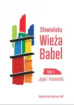 Słowiańska Wieża Babel Tom 2 Język i tożsamość - Justyna Czaja