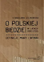 O polskiej biedzie w latach 1990-2015 - Stanisława Golinowska