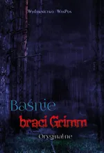 Baśnie braci Grimm Oryginalne - Grimm Grimm