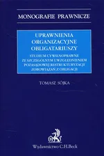 Uprawnienia organizacyjne obligatariuszy - Tomasz Sójka