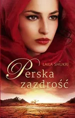 Perska zazdrość - wyd. Prószyński - Laila Shukri