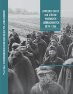 Sowieckie obozy dla jeńców wojennych i internowanych 1939-1956. Przykłady wybranych narodów - Jerzy Bednarek