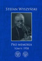 Pro memoria, Tom 5: 1958 - Stefan Wyszyński