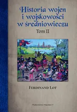 Historia wojen i wojskowości w średniowieczu Tom 2 - Ferdinand Lot
