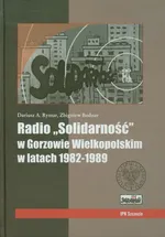 Radio Solidarność w Gorzowie Wielkopolskim w latach 1982-1989 + CD - Rymar Dariusz A.
