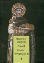 Poczet Cesarzy Bizantyjskich - Aleksander Krawczuk