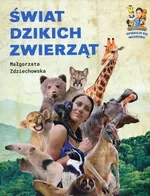 Świat dzikich zwierząt - Małgorzata Zdziechowska