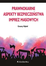 Prawnokarne aspekty bezpieczeństwa imprez masowych - Cezary Kąkol