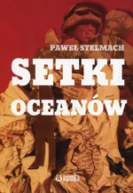 Setki oceanów - Paweł Stelmach