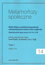 Metamorfozy społeczne tom 14 Wielka Wojna w polskiej korespondencji zatrzymanej