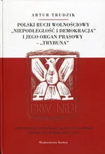 Polski ruch wolnościowy "Niepodległość i demokracja" i jego organ prasowy "Trybuna" - Outlet - Artur Trudzik