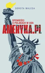 Ameryka.pl  Opowieści o Polakach w USA - Malesa Dorota