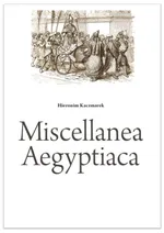 Miscellanea Aegyptiaca - Hieronim Kaczmarek