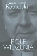 Pole widzenia - Kobierski Janusz Adam