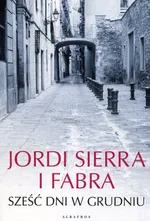 Sześć dni w grudniu - Fabra Jordi Sierra