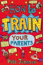 How To Train Your Parents - Pete Johnson