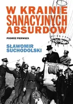 W krainie sanacyjnych absurdów - Sławomir Suchodolski