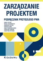 Zarządzanie projektem Podręcznik przyszłego Pma - Agnieszka Pietras