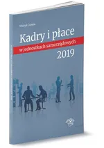 Kadry i płace w jednostkach samorządowych 2019 - Michał Culepa