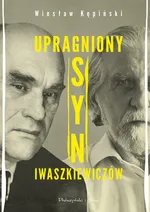 Upragniony syn Iwaszkiewiczów - wyd. Prószyński - Wiesław Kępiński