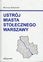 Ustrój miasta stołecznego Warszawy - Mariusz Bidziński