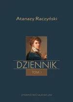Atanazy Raczyński Dziennik Tom 1: Wspomnienia z dzieciństwa oraz Dziennik 1808-1830 - Michał Mencfel