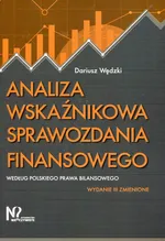 Analiza wskaźnikowa sprawozdania finansowego według polskiego prawa bilansowego - Dariusz Wędzki