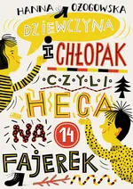 Dziewczyna i chłopak, czyli heca na 14 fajerek - Hanna Ożogowska