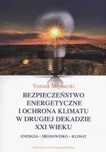 Bezpieczeństwo energetyczne i ochrona klimatu w drugiej dekadzie XXI wieku - Tomasz Młynarski