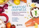 Wartość odżywcza wybranych produktów spożywczych i typowych potraw - Beata Przygoda