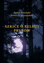 Szkice o religii Prusów - Paweł Kawiński