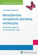 Menedżerskie zarządzanie placówką edukacyjną - Gawrecki Lechosław Kazimierz