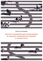 Decyzje transportowe mieszkańców w zakresie codziennych podróży a jakość życia - Michał Suchanek