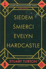 Siedem śmierci Evelyn Hardcastle - Stuart Turton