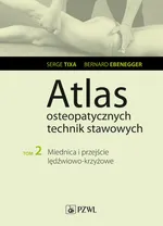 Atlas osteopatycznych technik stawowych - Serge Tixa