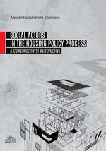Social Actors in the Housing Policy Process - Aleksandra Zubrzycka-Czarnecka