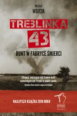 Treblinka 43 Bunt w fabryce śmierci - Michał Wójcik