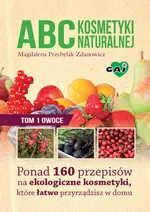 ABC kosmetyki naturalnej Tom 1 owoce - Magdalena Przybylak-Zdanowicz