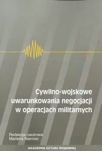 Cywilno-wojskowe uwarunkowania negocjacji w operacjach militarnych