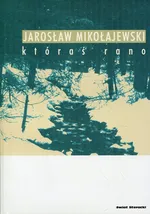 Któraś rano - Jarosław Mikołajewski